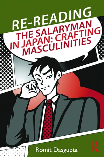 Re-reading the Salaryman in Japan Crafting Masculinities