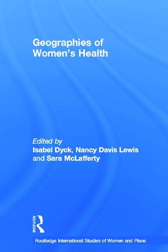 Geographies of Women's Health Place, Diversity and Difference