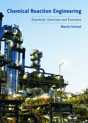Chemical Reaction Engineering Essentials, Exercises and Examples