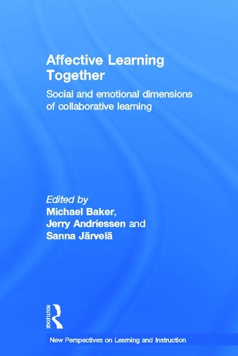 Affective Learning Together Social and Emotional Dimensions of Collaborative Learning