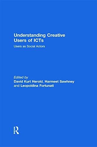 Understanding Creative Users of ICTs Users as Social Actors