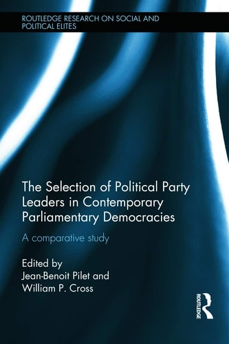 The Selection of Political Party Leaders in Contemporary Parliamentary Democracies A Comparative Study