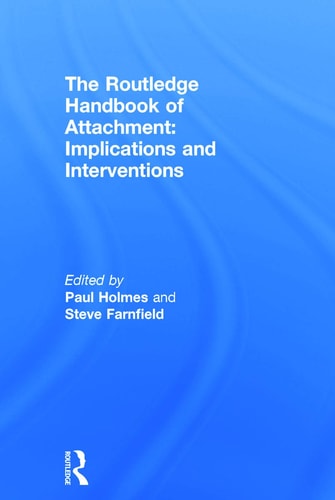 The Routledge Handbook of Attachment Implications and Interventions