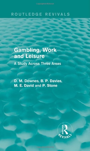 Gambling, Work and Leisure (Routledge Revivals) A Study Across Three Areas