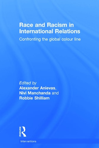 Race and Racism in International Relations Confronting the Global Colour Line