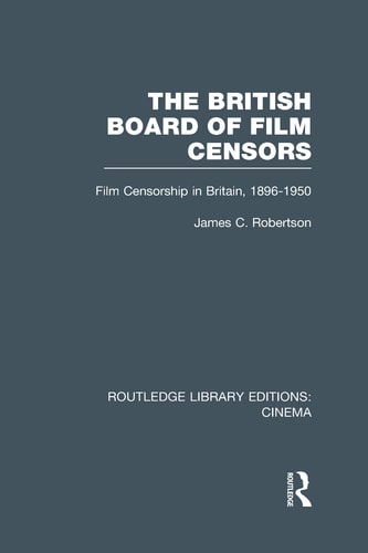 The British Board of Film Censors Film Censorship in Britain, 1896-1950