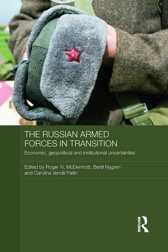 The Russian Armed Forces in Transition Economic, Geopolitical and Institutional Uncertainties