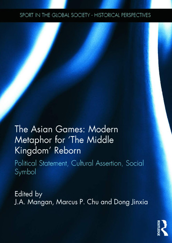 The Asian Games: Modern Metaphor for 'the Middle Kingdom' Reborn Political Statement, Cultural Assertion, Social Symbol