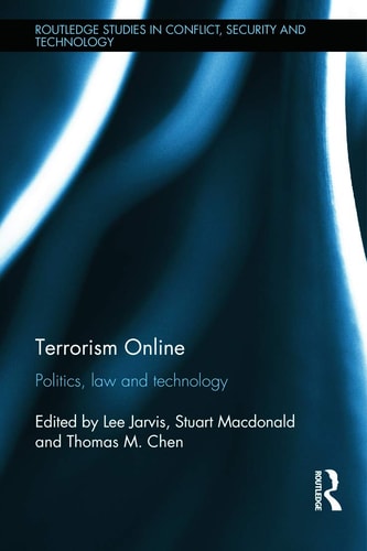Terrorism Online Politics, Law and Technology