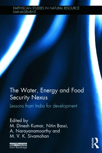 The Water, Energy and Food Security Nexus Lessons from India for Development