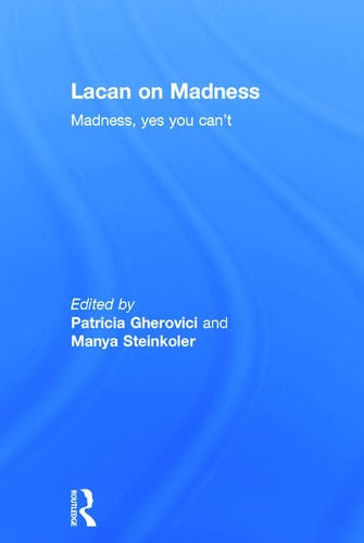 Lacan on Madness Madness, Yes You Can't