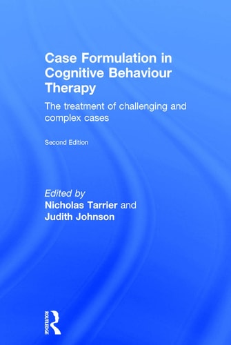 Case Formulation in Cognitive Behaviour Therapy The Treatment of Challenging and Complex Cases