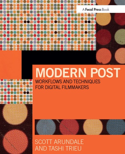 Modern Post Workflows and Techniques for Digital Filmmakers