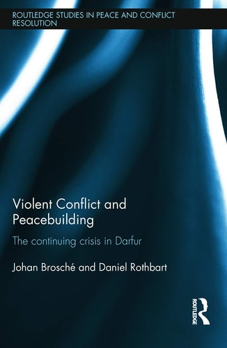 Violent Conflict and Peacebuilding The Continuing Crisis in Darfur