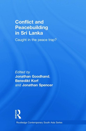 Conflict and Peacebuilding in Sri Lanka Caught in the Peace Trap?