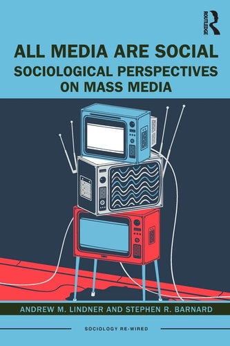 All Media are Social Sociological Perspectives on Mass Media