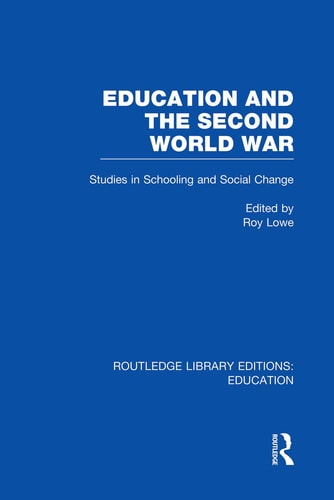 Education and the Second World War Studies in Schooling and Social Change