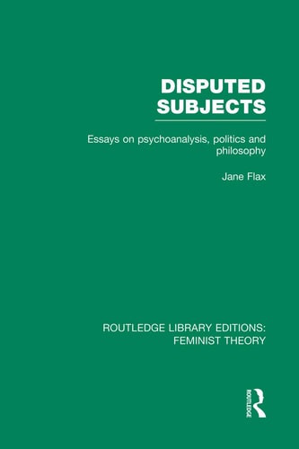 Disputed Subjects (RLE Feminist Theory) Essays on Psychoanalysis, Politics and Philosophy