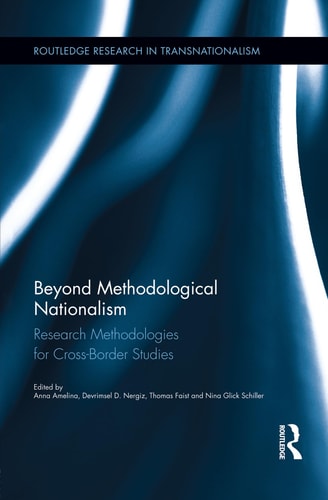 Beyond Methodological Nationalism Research Methodologies for Cross-Border Studies