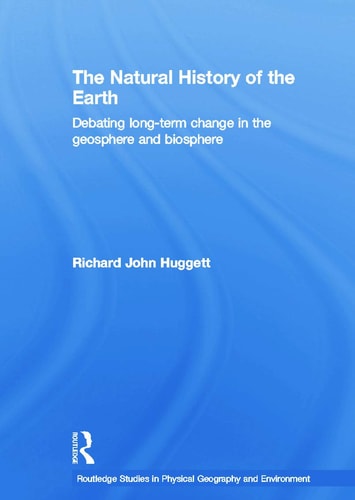 The Natural History of Earth Debating Long-Term Change in the Geosphere and Biosphere