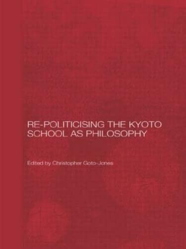 Re-Politicising the Kyoto School As Philosophy