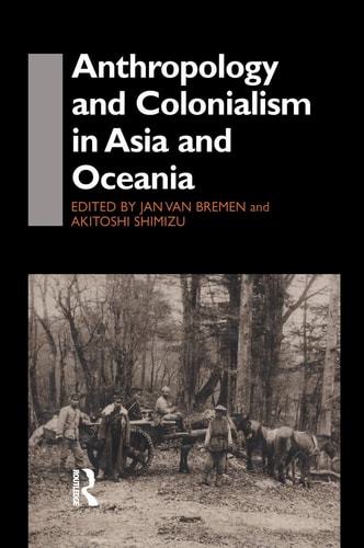 Anthropology and Colonialism in Asia Comparative and Historical Colonialism