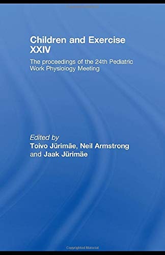 Children and Exercise XXIV The Proceedings of the 24th Pediatric Work Physiology Meeting