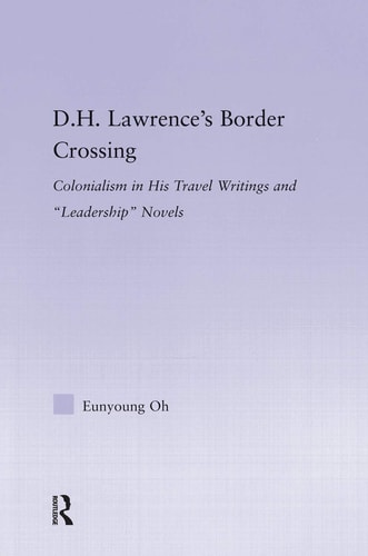 D. H. Lawrence's Border Crossing Colonialism in His Travel Writing and Leadership Novels
