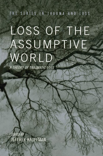 Loss of the Assumptive World A Theory of Traumatic Loss