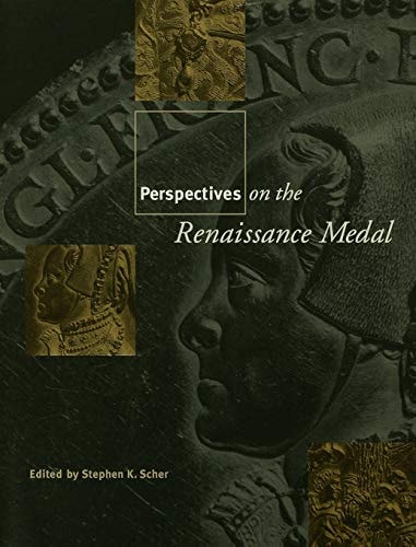Perspectives on the Renaissance Medal Portrait Medals of the Renaissance
