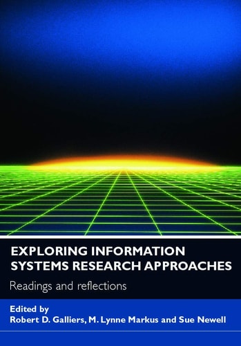 Exploring Information Systems Research Approaches: Readings and Reflections