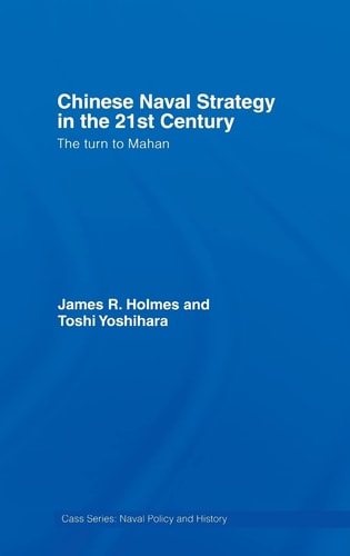 Chinese Naval Strategy in the 21st Century The Turn to Mahan