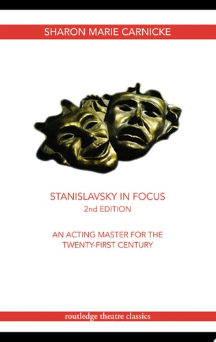 Stanislavsky in Focus An Acting Master for the Twenty-first Century
