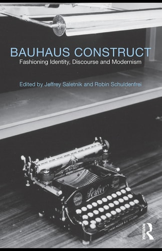 Bauhaus Construct Fashioning Identity, Discourse and Modernism