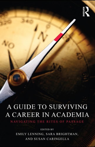 A Guide to Surviving a Career in Academia Navigating the Rites of Passage