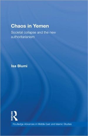 Chaos in Yemen Societal Collapse and the New Authoritarianism