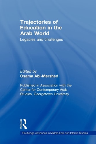 Trajectories of Education in the Arab World Legacies and Challenges