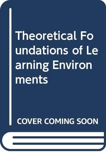 Theoretical Foundations of Learning Environments
