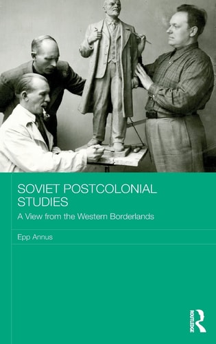 Soviet Postcolonial Studies A View from the Western Borderlands
