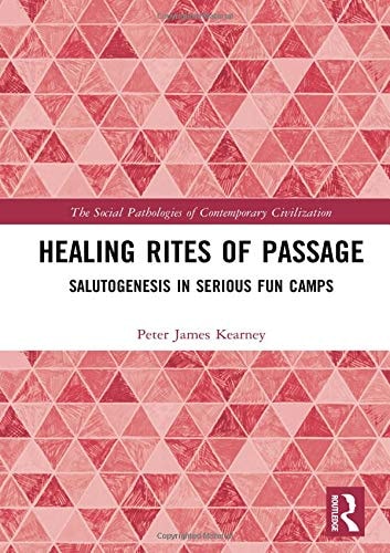 Healing Rites of Passage Salutogenesis in Serious Fun Camps