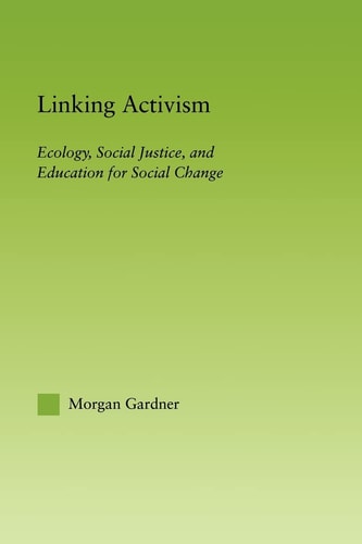 Linking Activism Ecology, Social Justice, and Education for Social Change