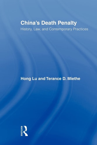 China's Death Penalty History, Law and Contemporary Practices