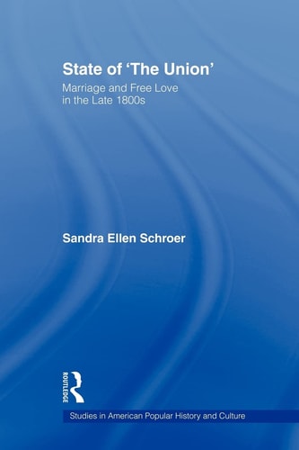 State of 'the Union' Marriage and Free Love in the Late 1800s