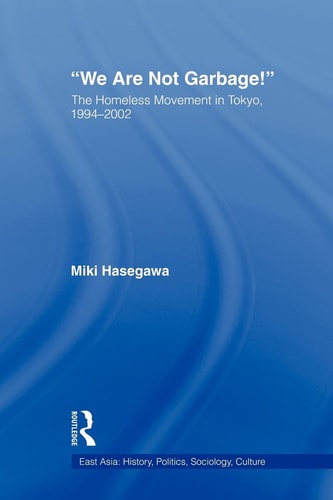 We Are Not Garbage! The Homeless Movement in Tokyo, 1994-2002