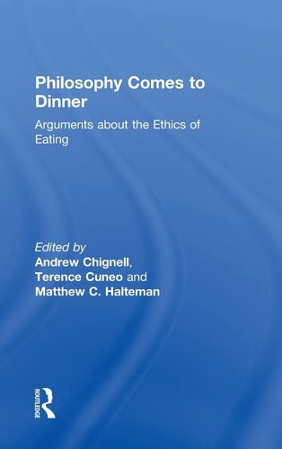 Philosophy Comes to Dinner Arguments on the Ethics of Eating