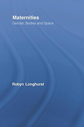 Maternities Gender, Bodies and Space