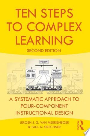 Ten Steps to Complex Learning A Systematic Approach to Four-component Instructional Design