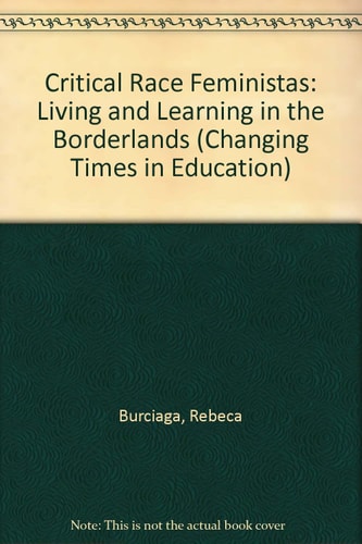 Critical Race Feministas Living and Learning in the Borderlands