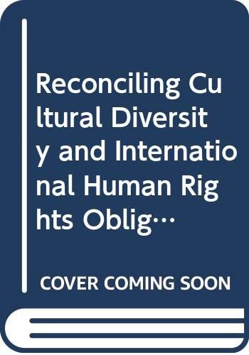 Reconciling Cultural Diversity and International Human Rights Obligations The Compatibility Approach in the Practice of International Human Rights Institutions