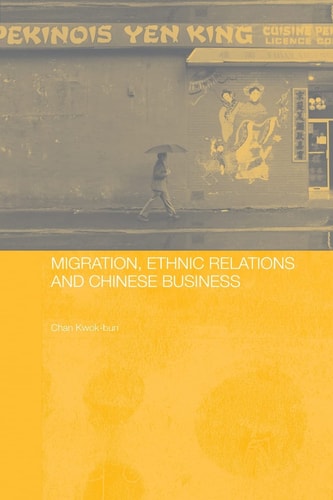 Migration, Ethnic Relations and Chinese Business